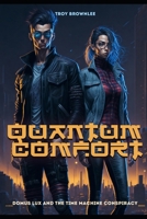 Quantum Comfort: Domus Lux and the Time Machine Conspiracy B0C87SH77G Book Cover