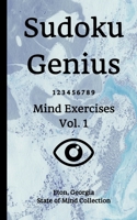 Sudoku Genius Mind Exercises Volume 1: Eton, Georgia State of Mind Collection 1651710600 Book Cover