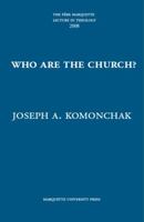 Who are the Church? (Pere Marquette Lecture in Theology) 0874625882 Book Cover