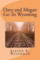 Dave and Megan Go To Wyoming 1530651425 Book Cover