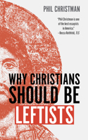 Why Christians Should Be Leftists 0802884059 Book Cover
