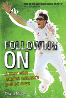 Following On: A Year with English Cricket's Golden Boys 1848187041 Book Cover