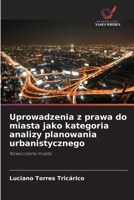 Uprowadzenia z prawa do miasta jako kategoria analizy planowania urbanistycznego (Polish Edition) 6208382890 Book Cover