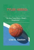 TYLER HERRO: "The Hero Named Herro- Miami's Sharpshooter" B0DS28NNSX Book Cover