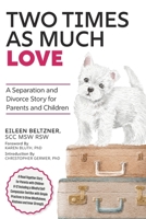 Two Times as Much Love: A Separation and Divorce Story for Parents and Children 1038311616 Book Cover