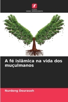 A fé islâmica na vida dos muçulmanos 6206888517 Book Cover