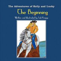 The Adventures of Kelly and Lucky: The Beginning 1609760905 Book Cover
