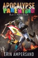 Making Friends: Apocalypse Parenting, Book Two B0C1J7NM7T Book Cover