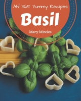 Ah! 365 Yummy Basil Recipes: A Yummy Basil Cookbook You Will Need B08JV9JXRM Book Cover