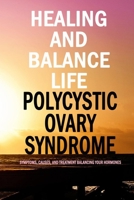 Healing and Balance Life Polycystic Ovary Syndrome: : PCOS Journal and Tracker B08P3H13QV Book Cover