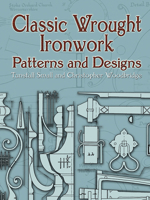 Classic Wrought Ironwork Patterns and Designs 0486443647 Book Cover