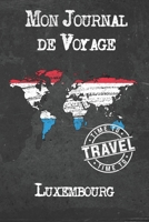 Mon Journal de Voyage Luxembourg: 6x9 Carnet de voyage I Journal de voyage avec instructions, Checklists et Bucketlists, cadeau parfait pour votre s�jour � Luxembourg et pour chaque voyageur. 1673930387 Book Cover