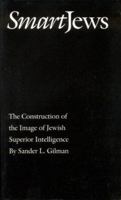 Smart Jews: The Construction of the Image of Jewish Superior Intelligence (Abraham Lincoln Lecture) 0803221584 Book Cover