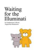 Waiting for the Illuminati (Easy Readers for Big Minds) (Volume 1) 1975727908 Book Cover