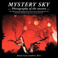 Mystery Sky: . . . Photography of the unseen . . . 1452542171 Book Cover