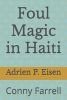 Foul Magic in Haiti: Conny Farrell (Conny Farrell - English Edition) B0F7G4NV32 Book Cover