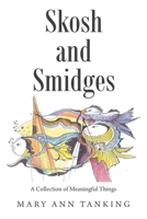 Skosh and Smidges: A Coillection of Meaningful Things B0G3XWL7MN Book Cover