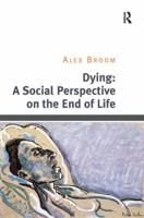 Dying: A Social Perspective on the End of Life 1409453731 Book Cover