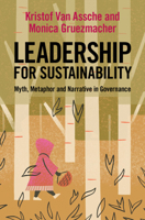Leadership for Sustainability: Myth, Metaphor and Narrative in Governance 1009620983 Book Cover