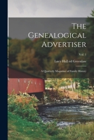 The Genealogical Advertiser; a Quarterly Magazine of Family History; Vol. 1 101409285X Book Cover