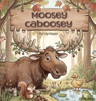Moosey Caboosey B0GSXTWXMV Book Cover
