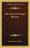 The story of Dwight W. Morrow, 143251380X Book Cover