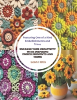 Unleash Your Creativity with Inspiring Embellishments and Trims: Book of 200 Crochet Flowers B0CPJ8N36V Book Cover