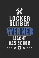 Locker bleiben Werner macht das schon: Notizbuch 120 Seiten f�r Handwerker Mechaniker Schrauber Bastler Hausmeister Notizen, Zeichnungen, Formeln Organizer Schreibheft Planer Tagebuch 1706310358 Book Cover