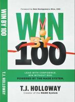 Win By 100: Lead With Confidence. Win Without Ego. Powered by the MADE System. B0GTMS6TBM Book Cover