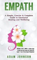 Empath: A Simple, Concise & Complete Guide to Emotional Healing and Wellbeing (Contains 2 Texts) 198770049X Book Cover