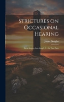 Strictures on Occasional Hearing: In an Inquiry Into Song I. 7 ... In two Parts 1021138711 Book Cover
