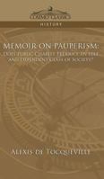 Memoir on Pauperism: Does Public Charity Produce an Idle and Dependent Class of Society? 1596053631 Book Cover
