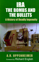 IRA: The Bombs and the Bullets: a History of Deadly Ingenuity (New Directions in Irish Histor) B004X1N9JG Book Cover