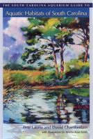 The South Carolina Aquarium Guide to Aquatic Habitats of South Carolina 1570034605 Book Cover