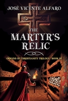 The Martyr’s Relic: Mystery in Rome (Origins of Christianity Trilogy) B0GNFBF11T Book Cover
