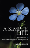 A Simple Life: Roland Walls & the Community of the Transfiguration 0861537130 Book Cover