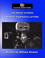 The Movie Stories - Memory Snapshots Letters (COLLECTED RICHERT PAPERS) 1951036468 Book Cover
