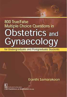 800 True/False Multiple Choice Questions in Obstetrics and Gynaecology: For Undergraduate and Postgraduate Students 938682762X Book Cover