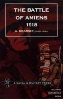 Battle of Amiens 1918, and Operations 8th August-3rd September, 1918. 1845740971 Book Cover