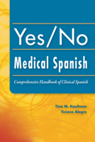 Yes/No Medical Spanish: Comprehensive Handbook of Clinical Spanish 0803621248 Book Cover