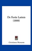 De Feriis Latinis (1888) 1160388784 Book Cover