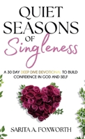 Quiet Seasons of Singleness: A 30 Day Deep Dive Devotional to Build Confidence in God and Self 1088118712 Book Cover