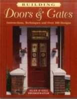 Building Doors & Gates: Instructions, Techniques and over 100 Designs 0811726789 Book Cover