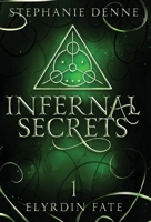 Infernal Secrets (Elyrdin Fate) 1738101487 Book Cover