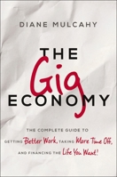 The Gig Economy: The Complete Guide to Getting Better Work, Taking More Time Off, and Financing the Life You Want 0814437338 Book Cover