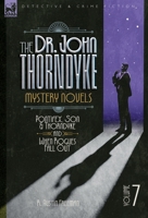 The Doctor John Thorndyke Mystery Novels Volume 7: Pontifex, Son & Thorndyke and When Rogues Fall Out 191766690X Book Cover