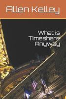 What Is Timeshare Anyway 1799150925 Book Cover
