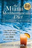 The Miami Mediterranean Diet: Lose Weight and Lower Your Risk of Heart Disease with 300 Delicious Recipes 0976508400 Book Cover