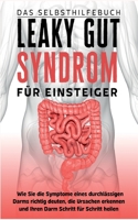Leaky Gut Syndrom für Einsteiger - Das Selbsthilfebuch: Wie Sie die Symptome eines durchlässigen Darms richtig deuten, die Ursachen erkennen und Ihren Darm Schritt für Schritt heilen 3756861155 Book Cover