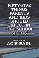 Fifty-five things Parents and Kids Should Expect in High School Sports B0F26Q7BK2 Book Cover